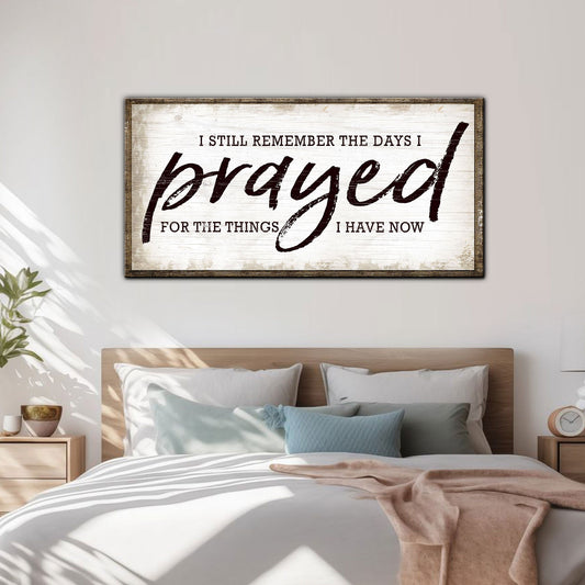 I Still Remember The Days I Prayed Faith Sign