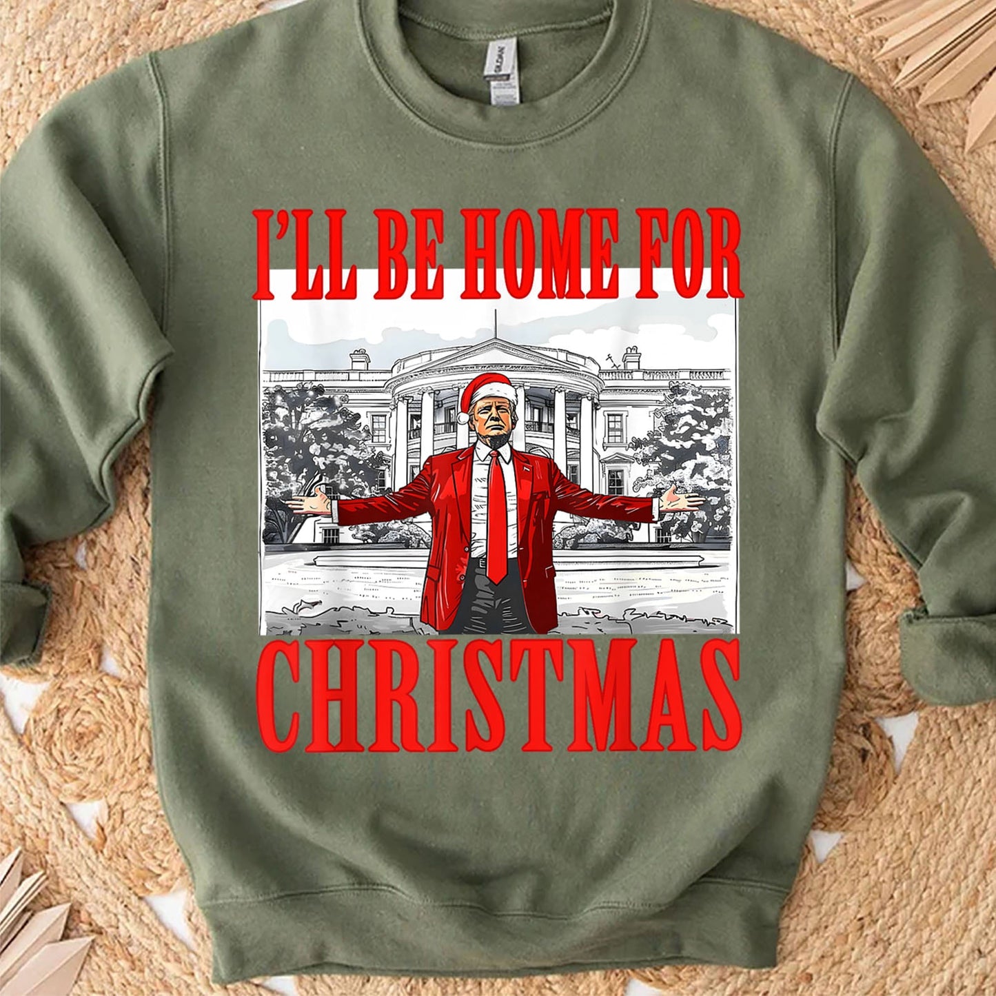 I'll Be Home For Christmas, Christmas Trump 47th President Sweatshirt Bright T1726 - GOP