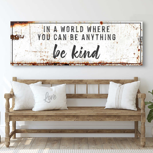 In A World Where You Can Be Anything, Be Kind Sign II