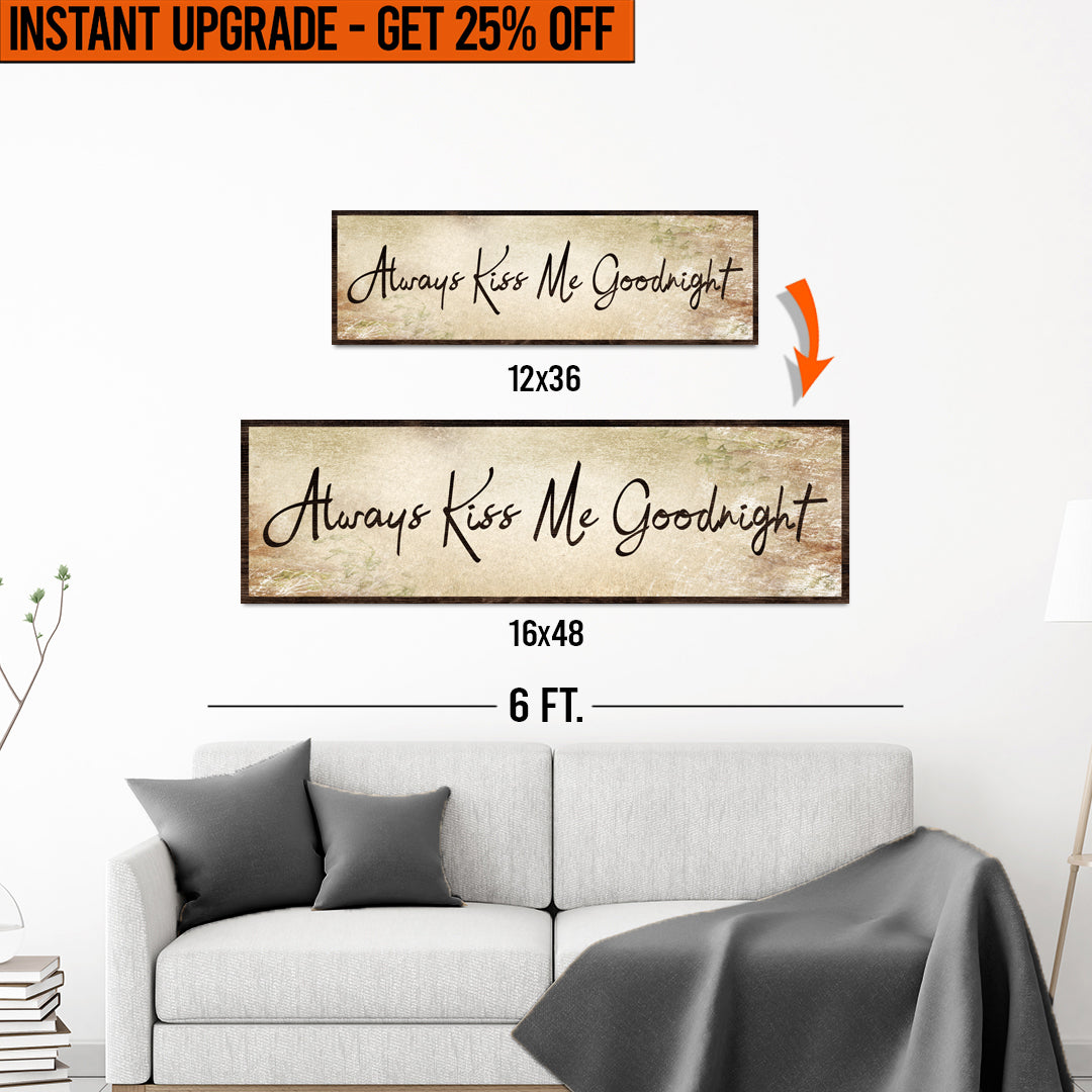 Upgrade Your 12x36 Inches (Style 2) 'Always Kiss Me Goodnight' Canvas To 16x48 Inches