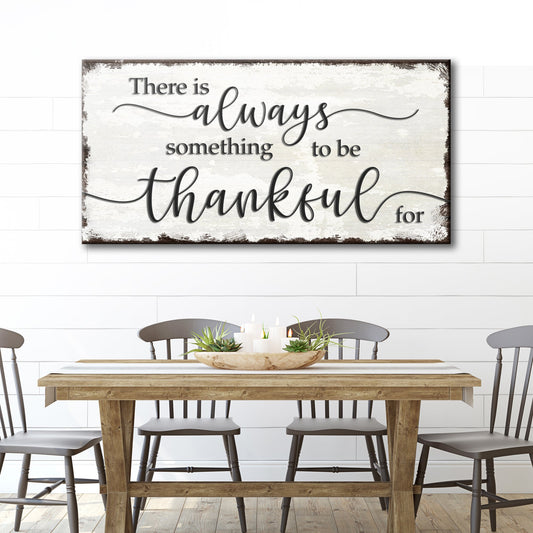 There Is Always Something To Be Thankful For Sign