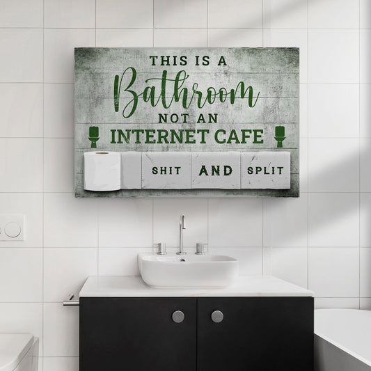 This Is A Bathroom Not An Internet Cafe Sign