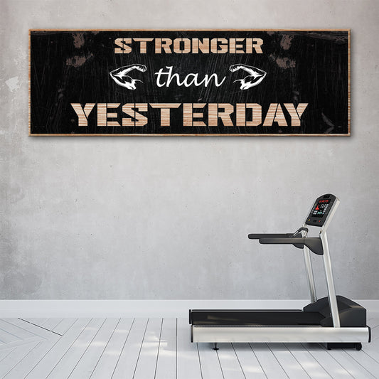 Stronger Than Yesterday Sign