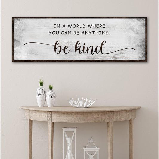 In A World Where You Can Be Anything, Be Kind Sign V