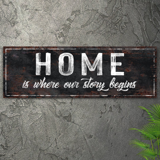 Home Is Where Our Story Begins Sign II