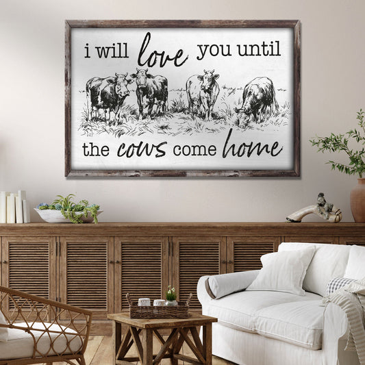 I Will Love You Til The Cows Come Home Sign II