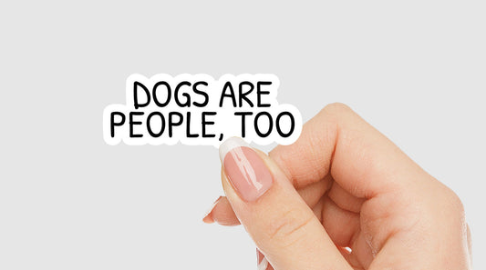 Dogs Are People Too Vinyl Sticker