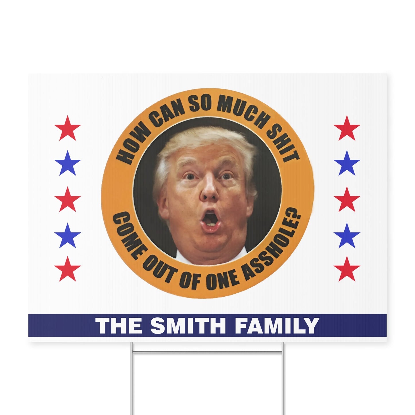 How Can So Much Sh*t Come Out Of One Asshole Yard Sign – Custom 8647 Anti Trump Political Protest Sign, Personalized FDT Lawn Display For Democrats 682215