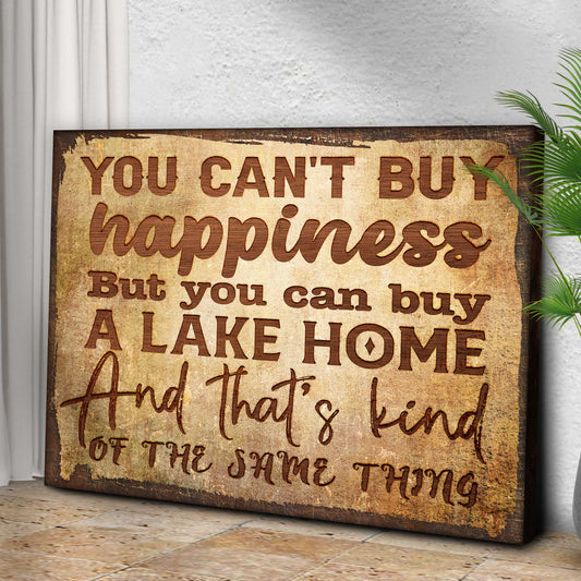 You Can't Buy Happiness But You Can Buy A Lake Home Sign