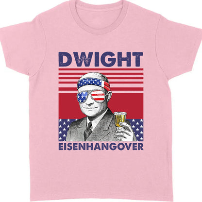 Dwight Eisenhangover Funny 4th Of July Drinking Shirt Bright T1184