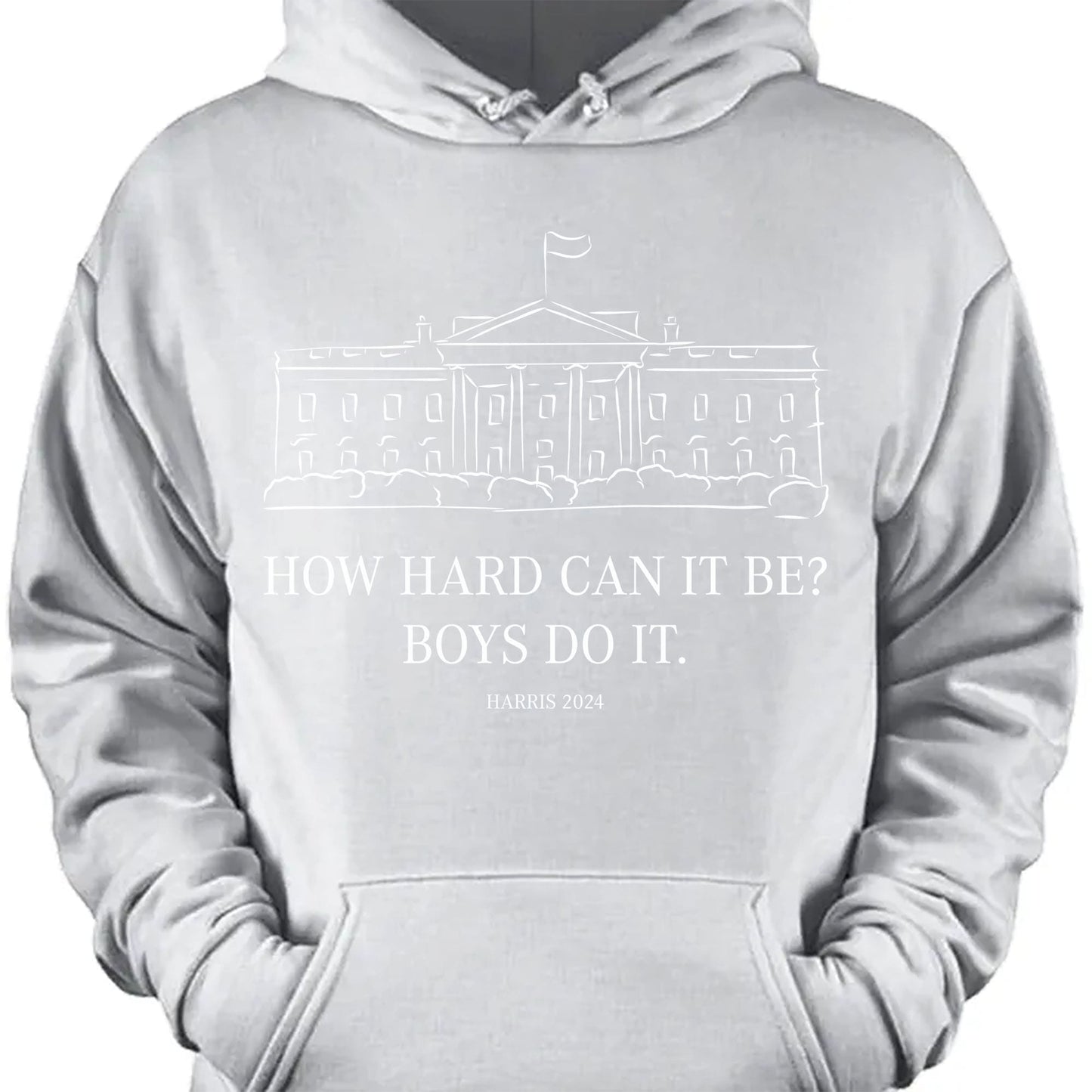 How Hard Can it Be? Boys Do it, Kamala Harris 2024 Shirt, Madam President Shirt, Democrat Shirt T1364 - KH2