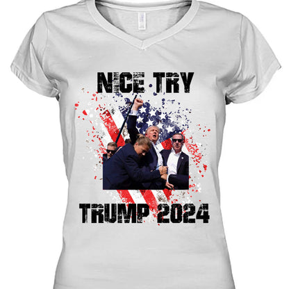 Nice Try Trump 2024 | Trump Fight Shirt | Donald Trump Shirt Bright T1149- GOP
