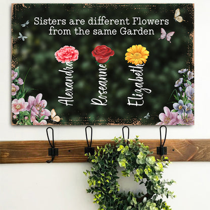 Sisters Are Different Flowers From The Same Garden Sign