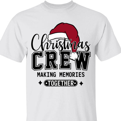 Christmas Crew Making Memories Together Shirt, Funny Christmas Sweater, Xmas Holiday Sweatshirt T1642