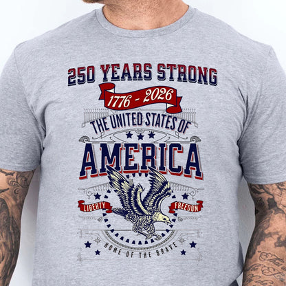 250 Years Strong USA Shirt | Happy 250th Birthday USA Shirt | America 250th Anniversary Tee | Independence Day T-Shirt 682535