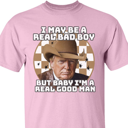 TRUMP Real Good Man Shirt | Donald Trump Homage Shirt | Donald Trump Fan Tees C907 - GOP