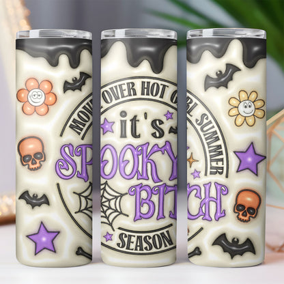 It's Spooky Bitch Tumbler, Halloween Skinny Tumbler, Halloween 3D Inflated Tumbler T1303