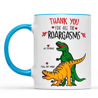 Thank You For All The Roargasms T-rex Love, Funny Valentine Mug, Anniversary Gift, Valentines Gift 681412