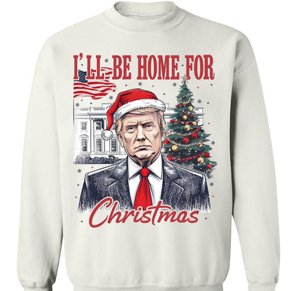 I'll Be Home For Christmas, Christmas Trump 47th President Sweatshirt Bright T1730 - GOP