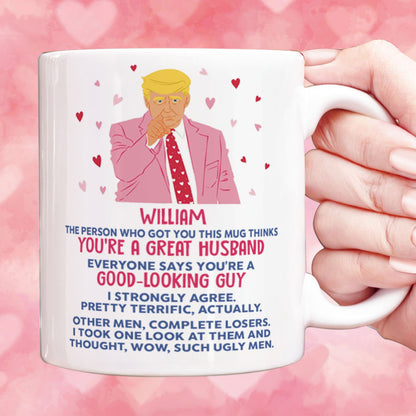 You're A Good Looking Guy Funny Valentine's Day Mug, Donald Trump Greeting Mug, Gift For Him, For Husband Boyfriend Dad 681985 - GOP