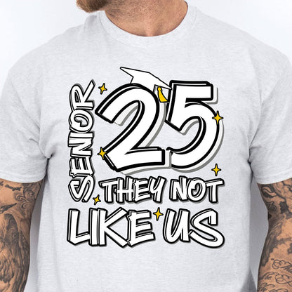 Senior 25, They Not Like Us, Graduation Bright Shirt Design, Class Of 2025, Graduation 2025 682026