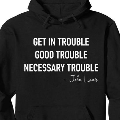 Get In Trouble Necessary Trouble Shirt, 8647 Anti Trump Protest Tee, Civil Rights Protest Dark Shirt 682182