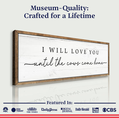 I Will Love You Until The Cows Come Home Cattle Sign