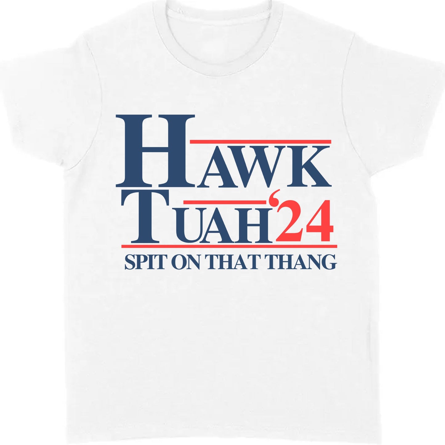 Hawk Tuah Spit On That Thang 2024 Shirt | Election Shirt | Political Bright Tee C1075 - GOP