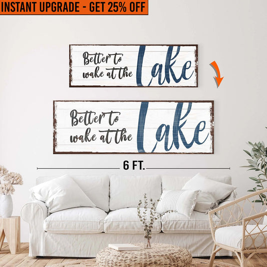 Upgrade Your 48x16 Inches Canvas 'Better To Wake At The Lake Sign' To 60x20 Inches Canvas