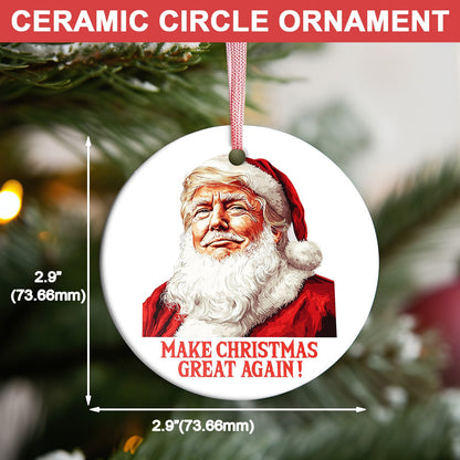 Make Christmas Great Again Ceramic Ornament, Trump 2024 Ornament, Funny Trump Ornament M1804- GOP