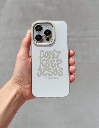 Don't Keep Jesus to Yourself Phone Case