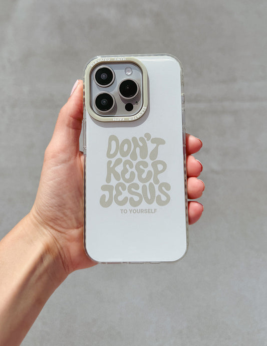 Don't Keep Jesus to Yourself Phone Case