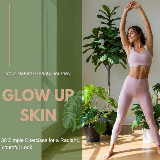 Glow Up Skin: 30 Simple Exercises for a Radiant, Youthful Look