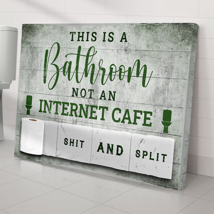 This Is A Bathroom Not An Internet Cafe Sign
