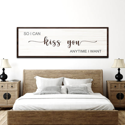 So I Can Kiss You Anytime I Want Sign II