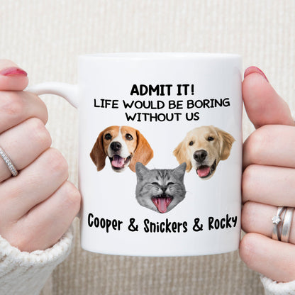 Boring Without Dog Cat Personalized Custom Photo Dog Cat Mug T785