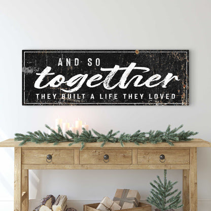 And So Together They Built A Life They Loved Sign II