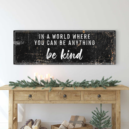In A World Where You Can Be Anything, Be Kind Sign II