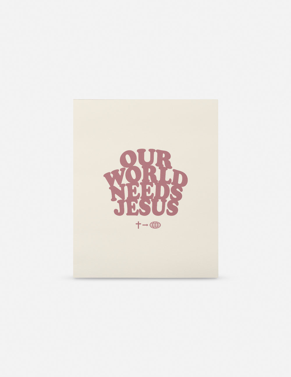 Our World Needs Jesus Print