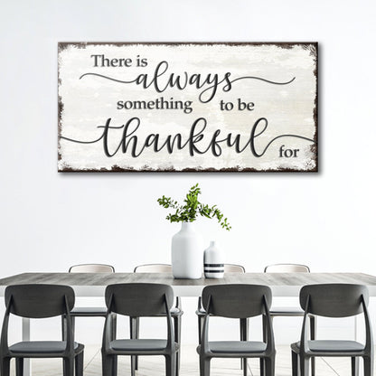 There Is Always Something To Be Thankful For Sign