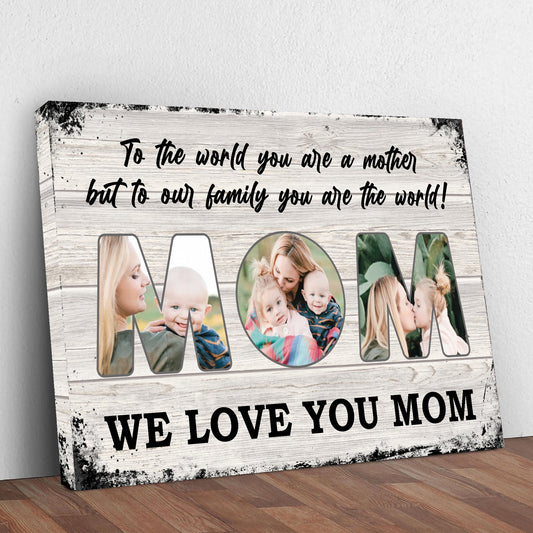Mom, To Us You Are The World Mother's Day Gift Sign
