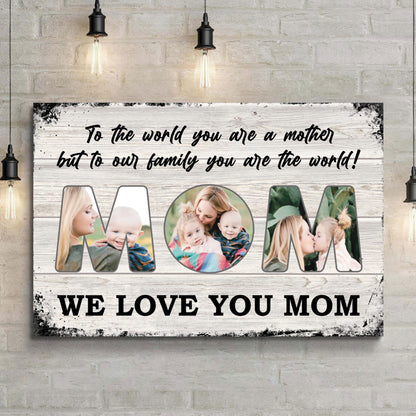 Mom, To Us You Are The World Mother's Day Gift Sign