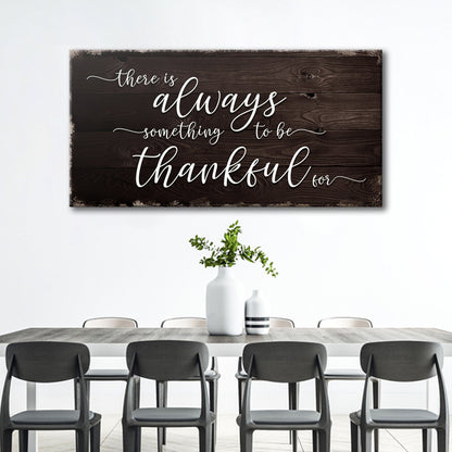 There Is Always Something To Be Thankful For Sign