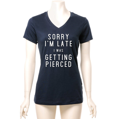 Sorry I'm Late I was Getting Pierced Tapered V-Neck Tee Shirt