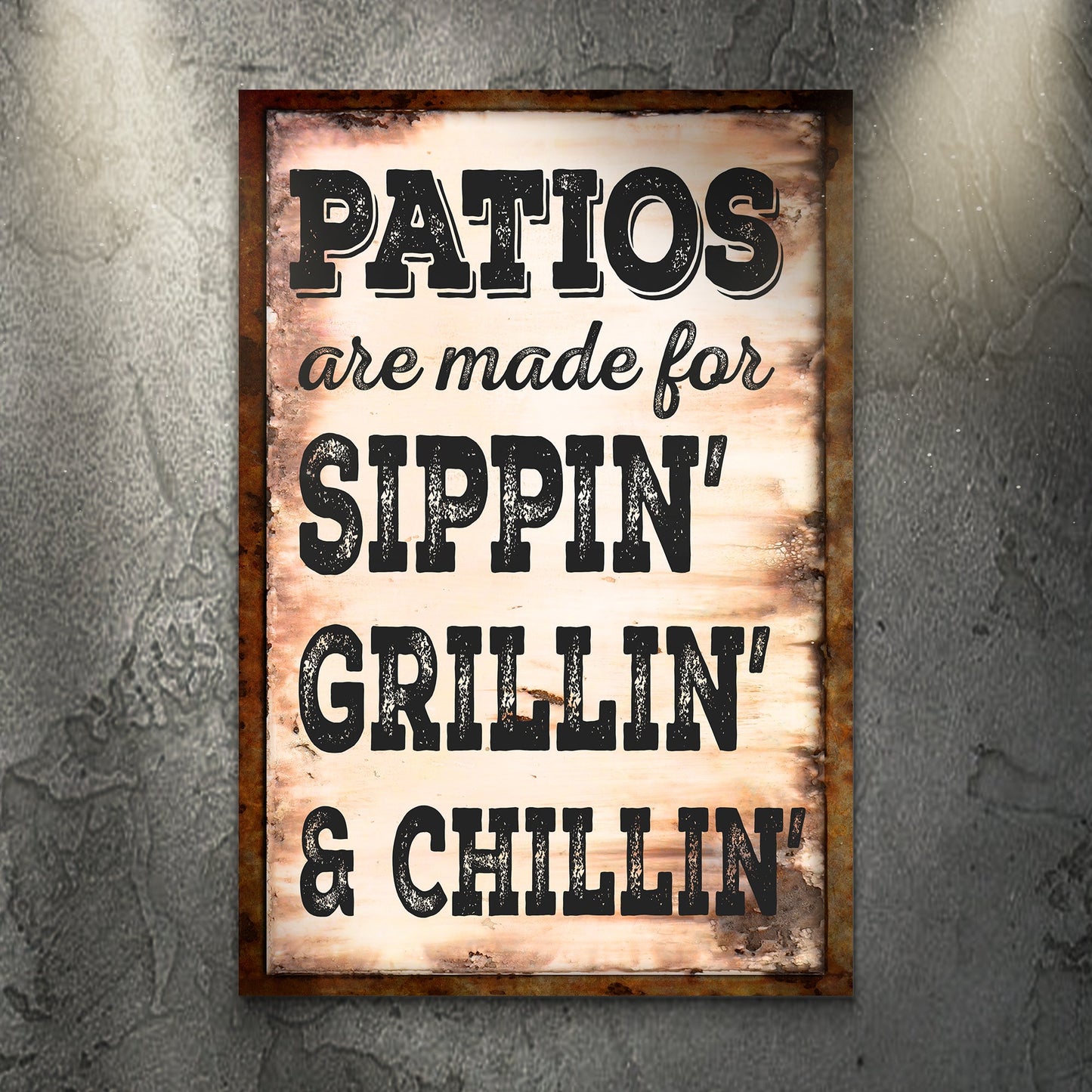 Patios Are Made For Sippin' Grillin' And Chillin' Sign