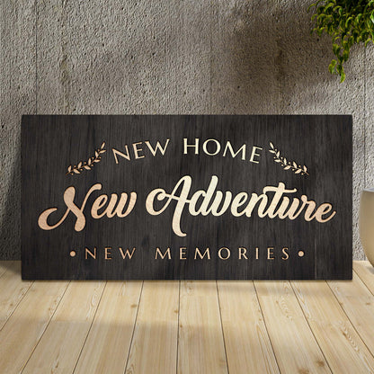 New Home New Adventure New Memories Sign