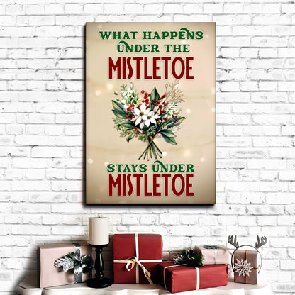What Happens Under The Mistletoe Stays Under The Mistletoe Sign