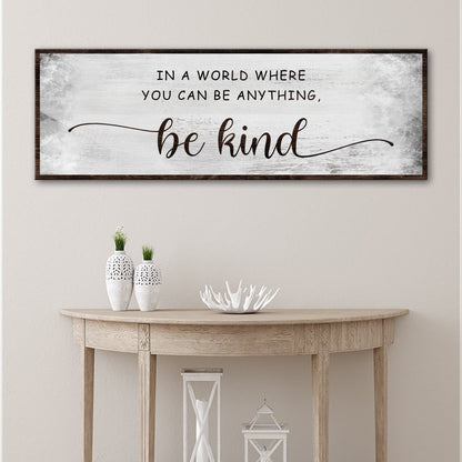 In A World Where You Can Be Anything, Be Kind Sign V