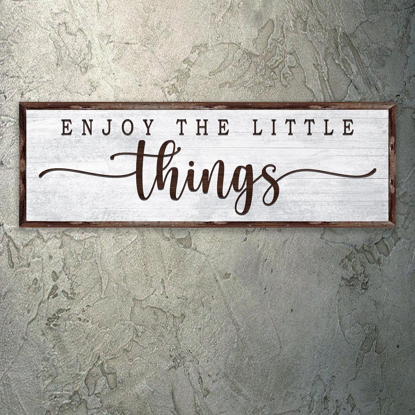 Enjoy the Little Things Sign