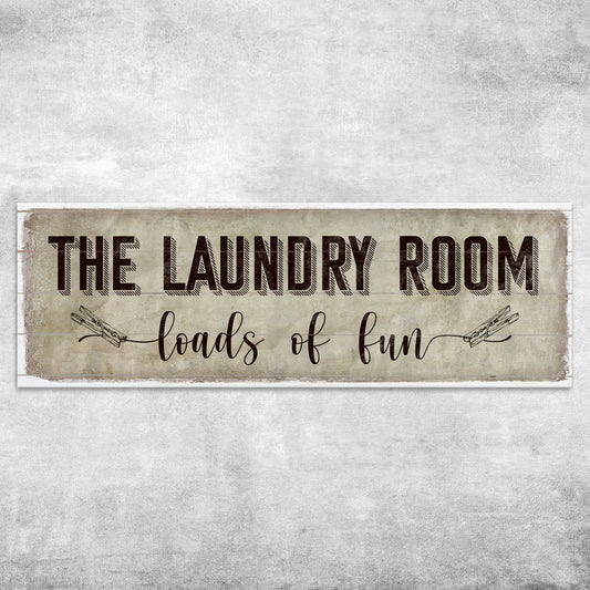 Loads of Fun The Laundry Room Sign